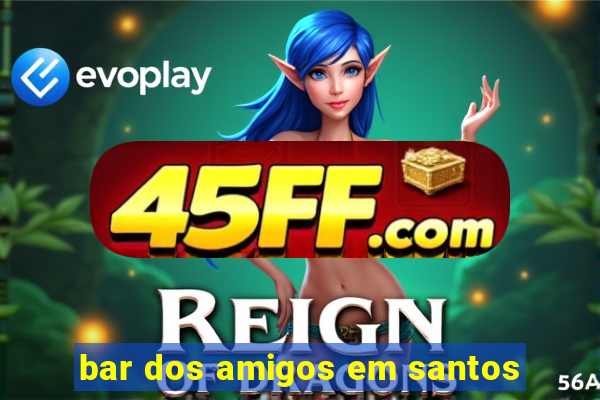 bar dos amigos em santos